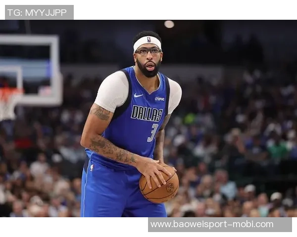 浓眉对独行侠续约持怀疑态度渴望加盟更有续约希望的球队